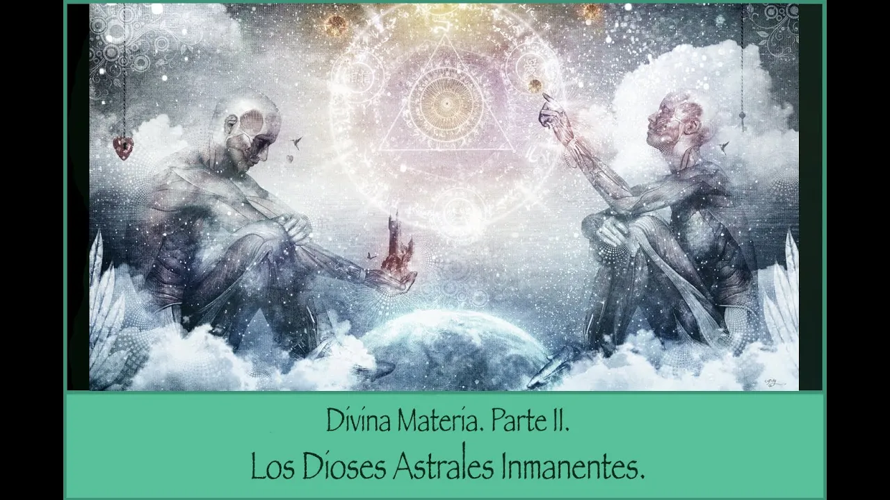 Divina Materia II.  Dioses Astrales Inmanentes